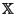 $ \mathbb{X}$