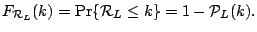 $\displaystyle F_{\mathcal{R}_L}(k)
=
\Pr\{\mathcal{R}_L \leq k\} = 1 - \mathcal{P}_{L}(k).$