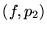 $(f, p_2)$