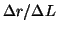 $ \Delta r/\Delta L$